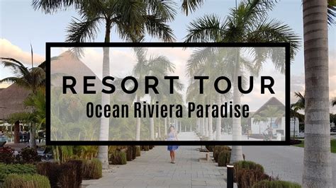 Ocean Riviera Paradise Resort Tour Highlights Youtube
