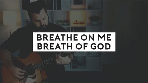 Breathe On Me Breath Of God Acoustic Hymn With Lyrics Youtube