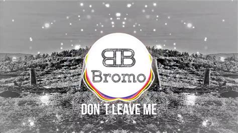 Bromo Don´t Leave Me Official Audio Out Now Youtube