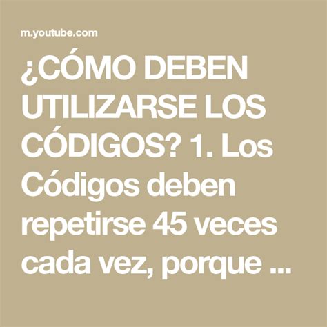 CÓMO DEBEN UTILIZARSE LOS CÓDIGOS 1 Los Códigos deben repetirse 45