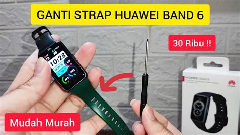 Cara Mengganti Strap Huawei Band 6 Murah Dan Mudah Huawei Band 6