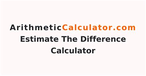 Estimate The Difference Calculator Free Calculator Tool