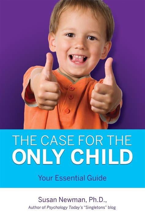 The Case For The Only Child Your Essential Guide Parenting Expert