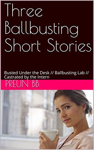 Three Ballbusting Short Stories Busted Under The Desk Ballbusting
