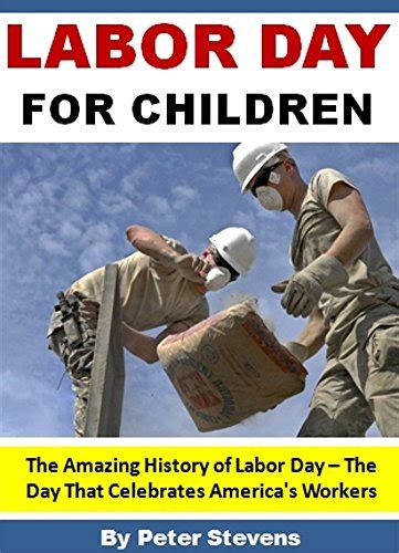 Labor Day For Children The Amazing History Of Labor Day The Day That