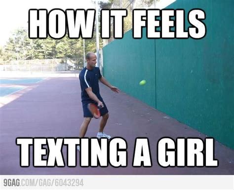 How It Feels Like To Text A Girl Texting A Girl Flirting Quotes Funny Girls Be Like