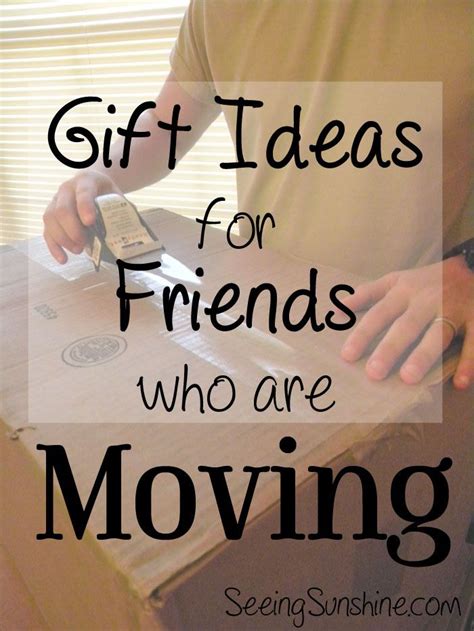 Have Friends Who Are Moving Soon Here Are Some Great T Ideas For