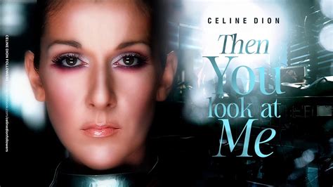 Celine Dion Then You Look At Me Youtube