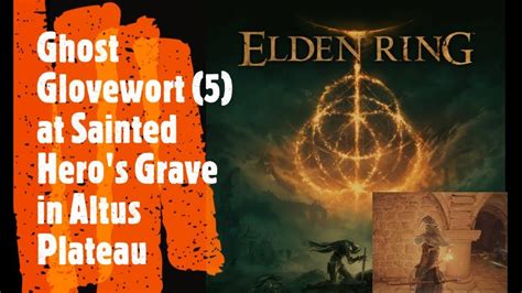Elden Ring Ghost Glovewort 5 At Sainted Heros Grave In Altus