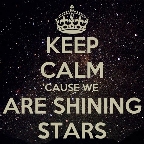 Keep Calm Cause We Are Shining Stars Poster Sara Keep