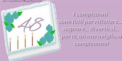 * ti auguro di accogliere l'anno nuovo con tutti i tuoi sogni e le cose belle che ti hanno accompagnato fino ad oggi, e di aprire il tuo cuore a tutte quelle auguri di buon anno con tutto il cuore! Cartoline auguri 48 anni - messaggiauguricartoline.com