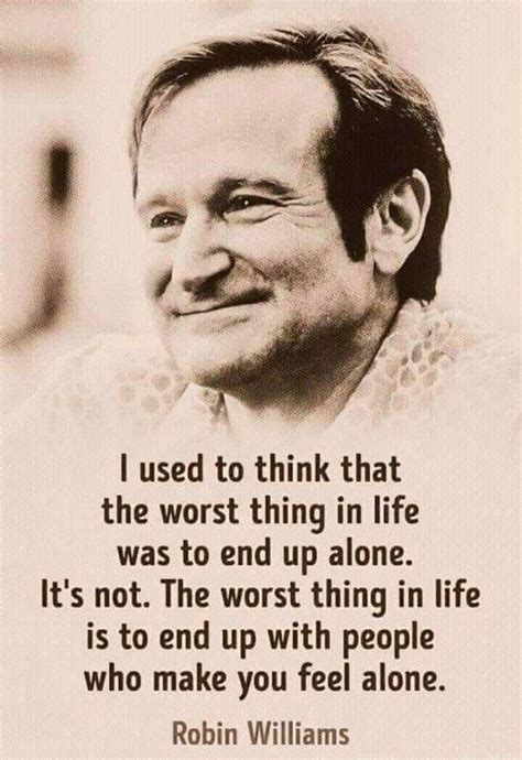 Did Robin Williams Say The Worst Thing In Life Is Ending Up With People Who Make You Feel All