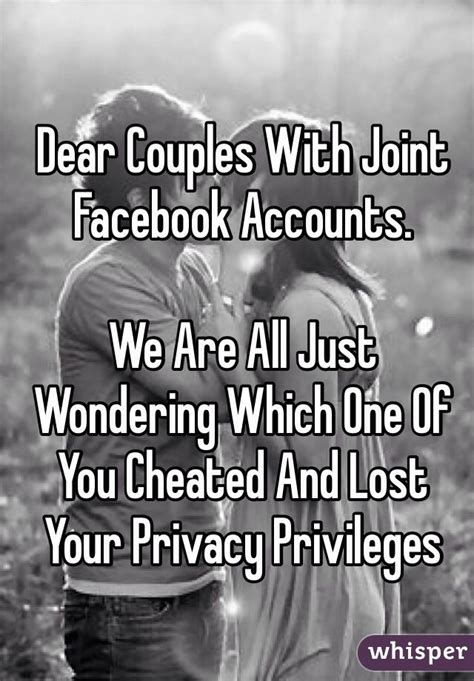 Dear Couples With Joint Facebook Accounts We Are All Just Wondering Which One Of You Cheated