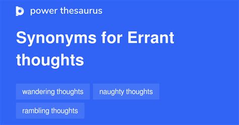 Errant Thoughts Synonyms 18 Words And Phrases For Errant Thoughts
