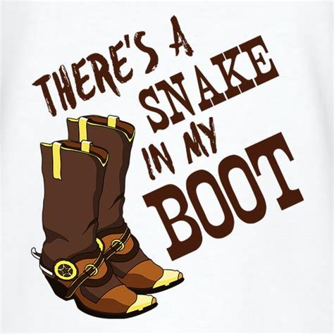 Theres A Snake In My Boot T Shirt By Chargrilled