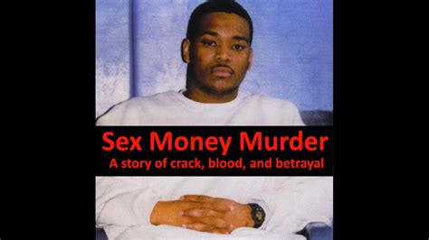 Sex Money Murder Sex Money Murder The Violent Rise And Fall Of