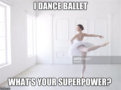 Ballet Superpower Imgflip