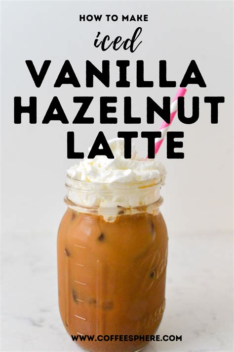 Iced Vanilla Hazelnut Latte Coffeesphere