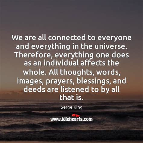 We Are All Connected To Everyone And Everything In The Universe