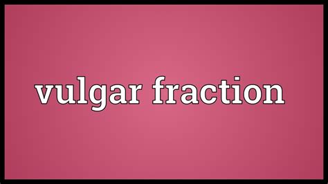 Vulgar Fraction Meaning Youtube