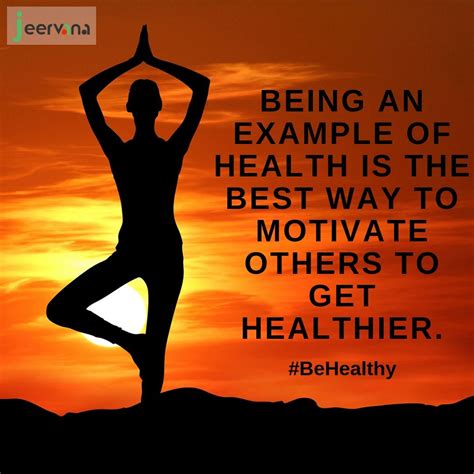 Being an example of health is the best way to motivate ...