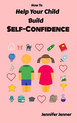 How To Help Your Child Build Self Confidence Kindle Edition By Jenner