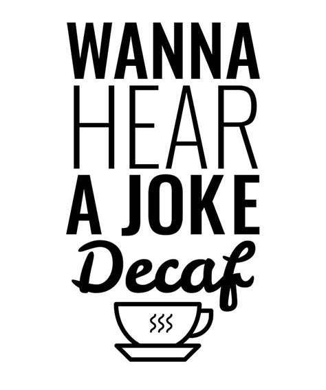 Wanna Hear A Joke Decaf Digital Art By Kaylin Watchorn