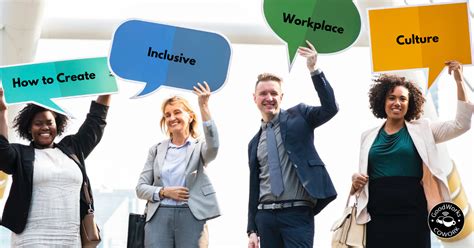 4 Ways To Create An Inclusive Workplace Culture