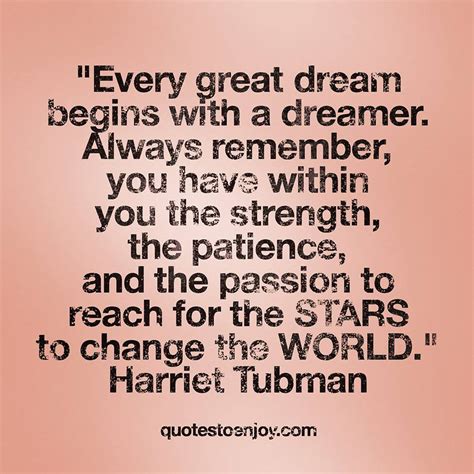 Every Great Dream Begins With A Dreamer Always Harriet Tubman
