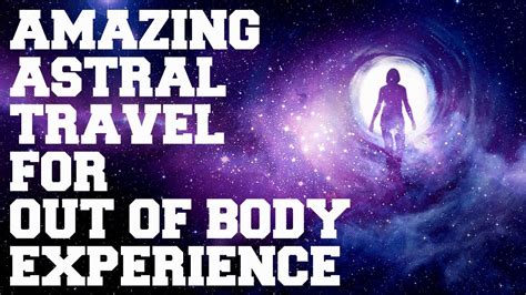 Warning Amazing Astral Projection For Best Out Of Body Cosmic