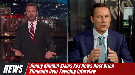 Jimmy Kimmel Slams Fox News Host Brian Kilmeade Over Fawning Interview