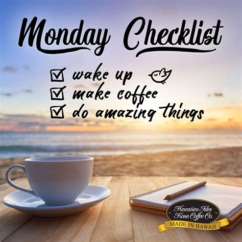 Monday Checklist Wake Up Make Coffee Do Amazing Things Kona
