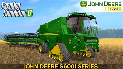 Farming Simulator 17 John Deere S600i Series Combine Youtube