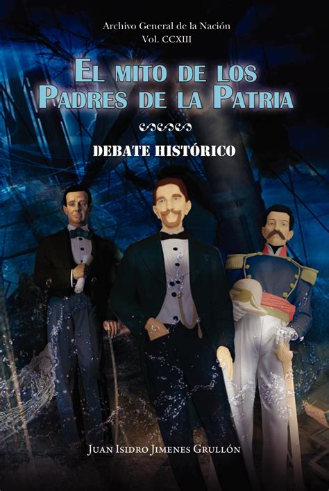 Calaméo El Mito De Los Padres De La Patria Debate Historico Juan
