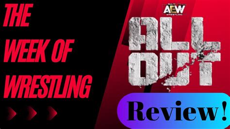 The Week Of Wrestling Aew All Out Review Youtube