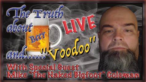 Talking Voodoo With Mike The Naked Bigfoot Youtube