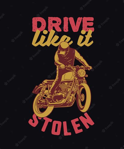 Premium Vector Motorcycle Quote Saying Drive Like It Stolen