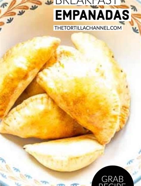 How To Make Breakfast Empanadas The Tortilla Channel