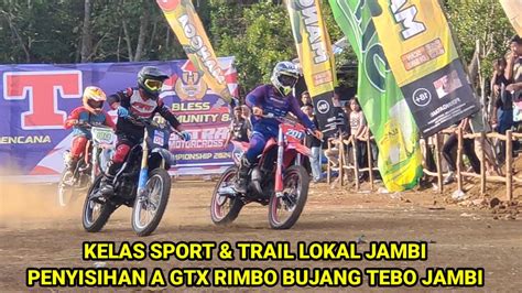 Kelas Sport Trail Lokal Tebo Penyisihan A Gtx Rimbo Bujang Tebo