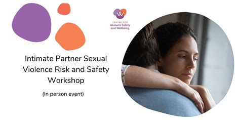 Intimate Partner Sexual Violence Risk And Safety Workshop Conference