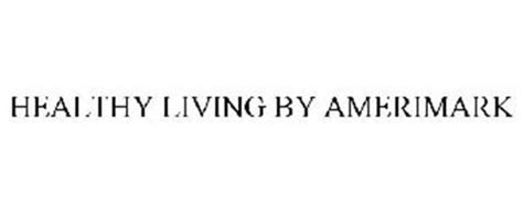 HEALTHY LIVING BY AMERIMARK Trademark of AmeriMark Direct ...