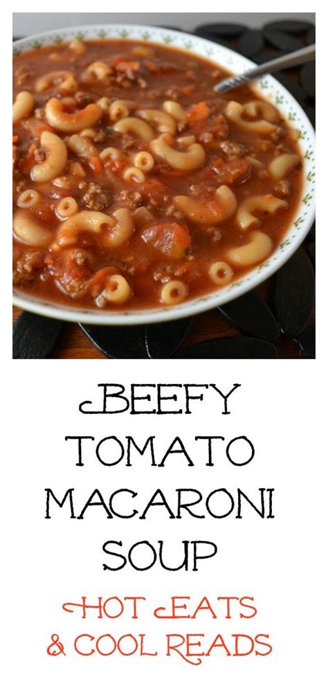 Easy and delicious soup with a nice thickness. Hot Eats and Cool Reads: Beefy Tomato Macaroni Soup Recipe ...