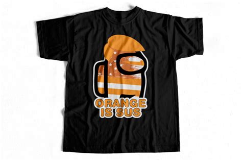 Orange Is Sus Among Us T Shirt Design For Sale Trending American