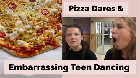 Pizza Dares Embarrassing Teen Dancing Youtube