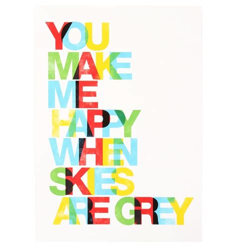 You Make Me Happy When Skies Are Grey You Make Me Happy Unframed