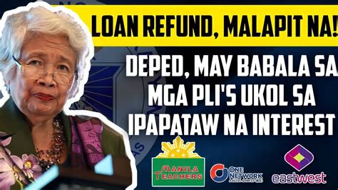 Loan Refund Malapit Na Deped May Babala Sa Plis Ukol Sa Pagpataw Ng Interests Deped