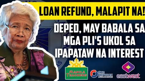 LOAN REFUND MALAPIT NA DEPED MAY BABALA SA PLIs UKOL SA PAGPATAW NG INTERESTS DEPED