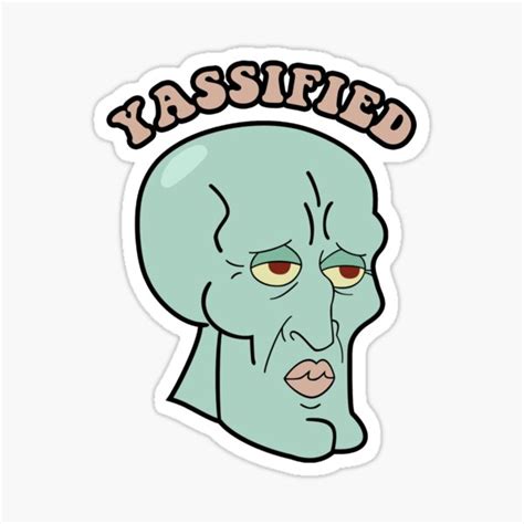 Yassified Squidward Yassification Meme Sticker For Sale By