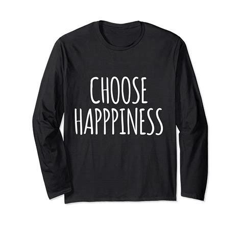 Choose Happiness Inspirational Long Sleeve T Shirt