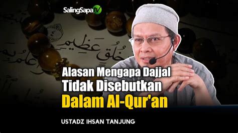 Alasan Mengapa Dajjal Tidak Disebutkan Dalam Al Quran Ustadz Ihsan